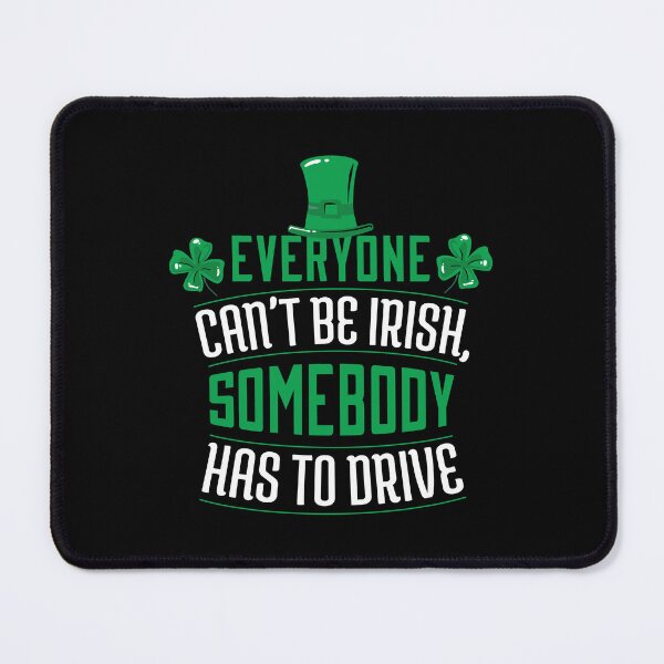 Item preview, St. Patrick's Day Celebration Funny Non-Drinker Irish Humor, Everyone Can't Be Irish Somebody Has To Drive designed and sold by Singhe Design.