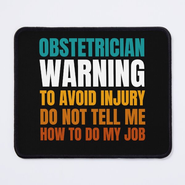 Item preview, Obstetrician Warning to Avoid Injury Do Not Tell Me How to Do My Job designed and sold by Crafty-Mornings.