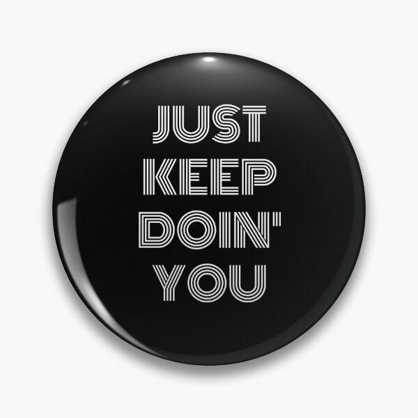 Item preview, Just Keep Doin You | Posative Encouraement and Motivation| Just Keep Doing You designed and sold by House-Of-Pinto.