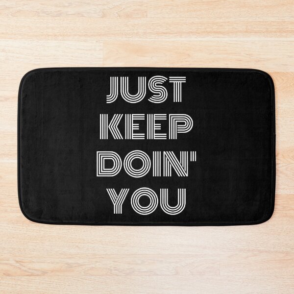 Item preview, Just Keep Doin You | Posative Encouraement and Motivation| Just Keep Doing You designed and sold by House-Of-Pinto.