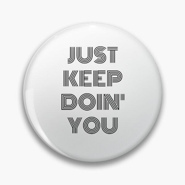 Item preview, Just Keep Doin You | Posative Encouraement and Motivation| Just Keep Doing You designed and sold by House-Of-Pinto.