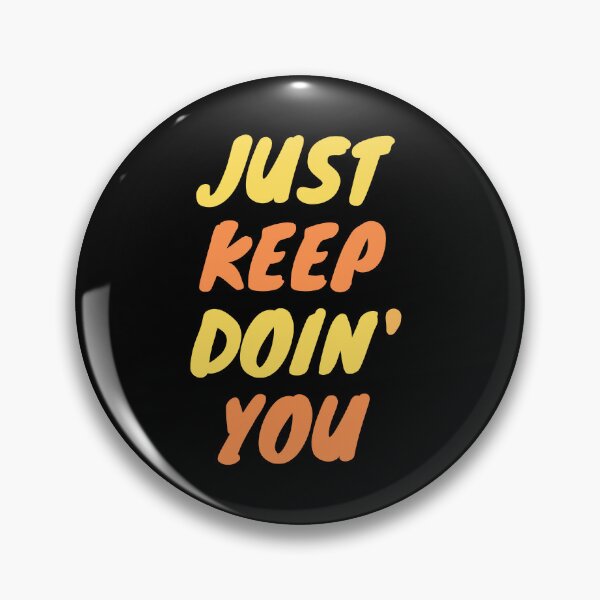 Item preview, Just Keep Doin You | Posative Encouraement and Motivation| Keep Doing You designed and sold by House-Of-Pinto.
