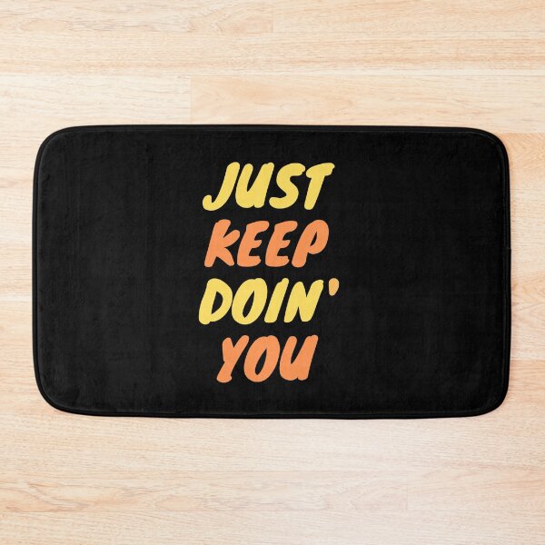 Item preview, Just Keep Doin You | Posative Encouraement and Motivation| Keep Doing You designed and sold by House-Of-Pinto.