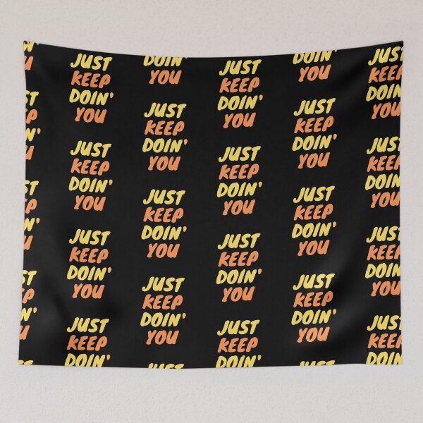 Item preview, Just Keep Doin You | Posative Encouraement and Motivation| Keep Doing You designed and sold by House-Of-Pinto.
