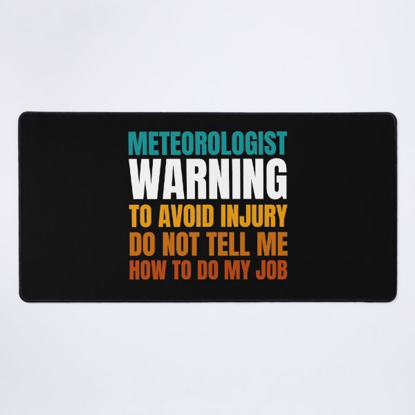 Item preview, Meteorologist Warning to Avoid Injury Do Not Tell Me How to Do My Job designed and sold by Crafty-Mornings.