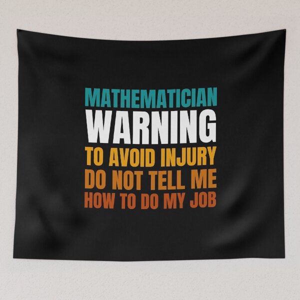 Item preview, Mathematician Warning to Avoid Injury Do Not Tell Me How to Do My Job designed and sold by Crafty-Mornings.