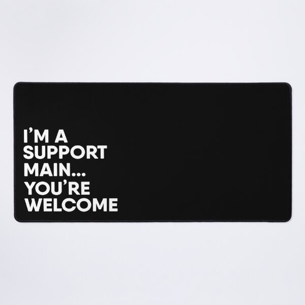 Item preview, I’m A Support Main You’re Welcome Simple White Black Slogan designed and sold by JessicaAmber.
