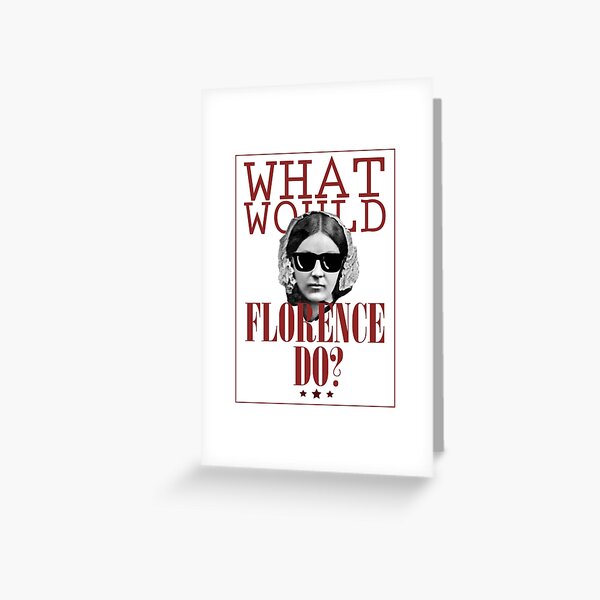 What Would Florence Do? Funny Florence Nightingale Greeting Card