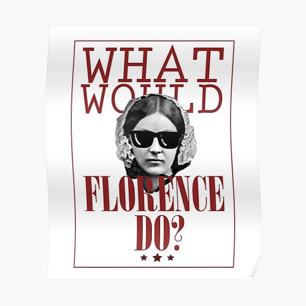 What Would Florence Do? Funny Florence Nightingale Poster