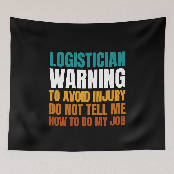 Item preview, Logistician Warning to Avoid Injury Do Not Tell Me How to Do My Job designed and sold by Crafty-Mornings.