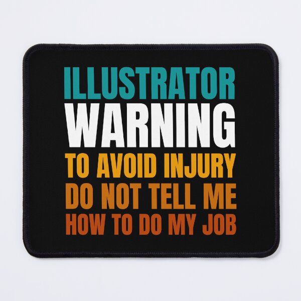 Item preview, Illustrator Warning to Avoid Injury Do Not Tell Me How to Do My Job designed and sold by Crafty-Mornings.