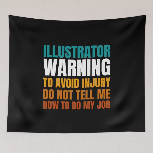 Item preview, Illustrator Warning to Avoid Injury Do Not Tell Me How to Do My Job designed and sold by Crafty-Mornings.