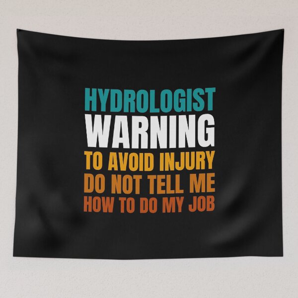 Item preview, Hydrologist Warning to Avoid Injury Do Not Tell Me How to Do My Job designed and sold by Crafty-Mornings.