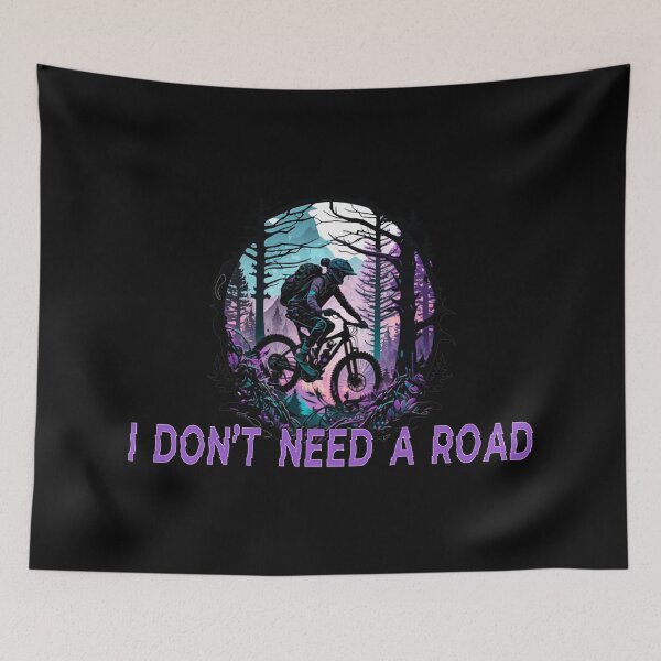 Item preview, I don't need a road designed and sold by OffbeatArtworks.