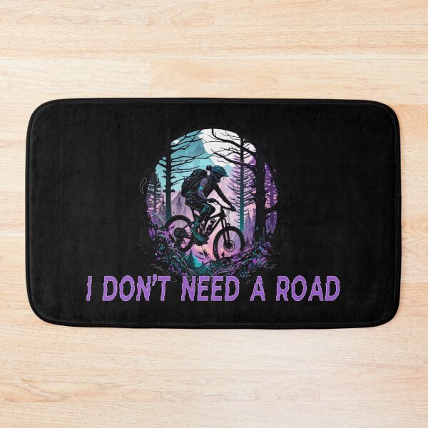 Item preview, I don't need a road designed and sold by OffbeatArtworks.