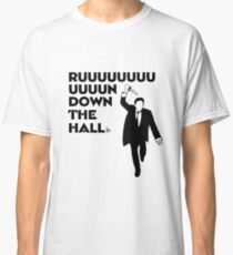 "Ruuuun down the hall" Classic T-Shirt