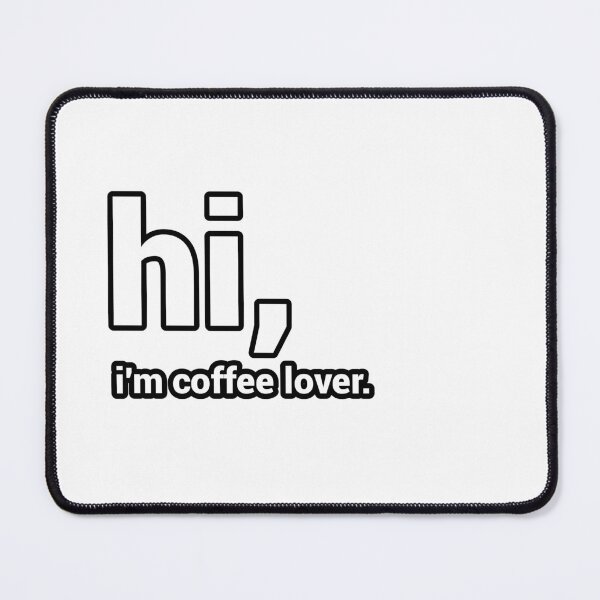 Item preview, Hi, I'm Coffee Lover - Funny designed and sold by CheeseBlueprint.