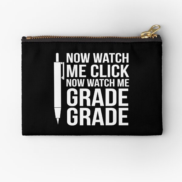Now Watch Me Click Now Watch Me Grade Grade Zipper Pouch