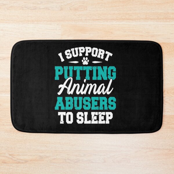 Item preview, I support putting animal abusers to sleep designed and sold by Jovu.