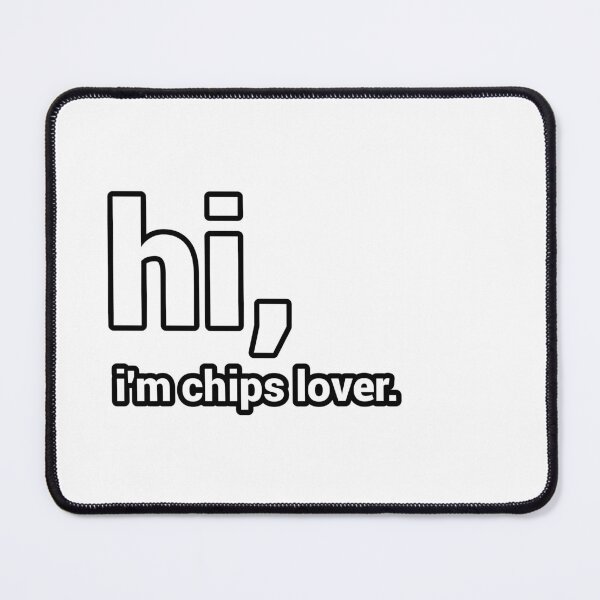 Item preview, Hi, I'm Chips Lover - Funny designed and sold by CheeseBlueprint.