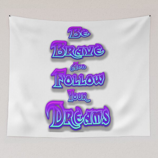 Item preview, Be Brave and Follow Your Dreams designed and sold by jgoenett.