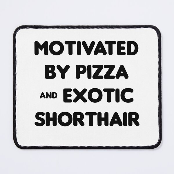 Item preview, Motivated by Pizza & Exotic Shorthair- Funny designed and sold by CheeseBlueprint.