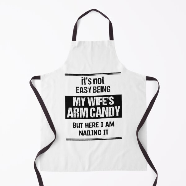 Item preview, It's Not Easy Being My Wife's Arm Candy But Here I Am Nailing It designed and sold by edwinvisuals.
