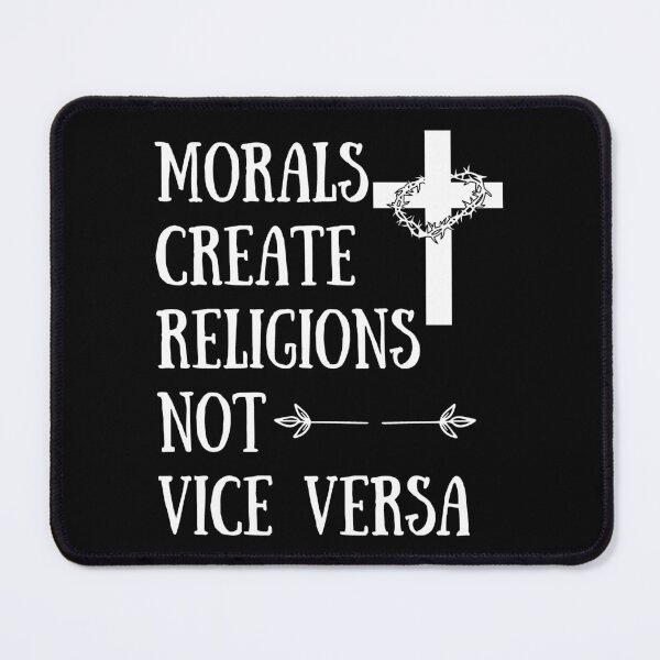 Item preview, Morals Create Religions Not Vice Versa designed and sold by coloronym.