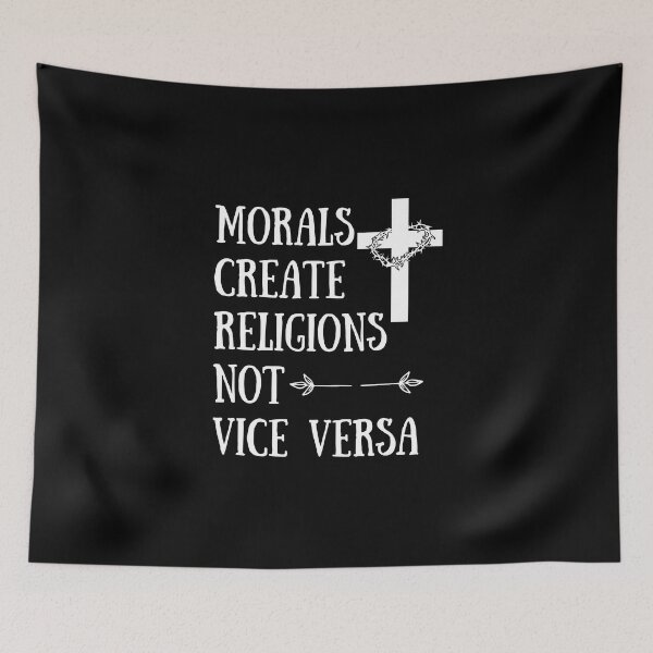 Item preview, Morals Create Religions Not Vice Versa designed and sold by coloronym.