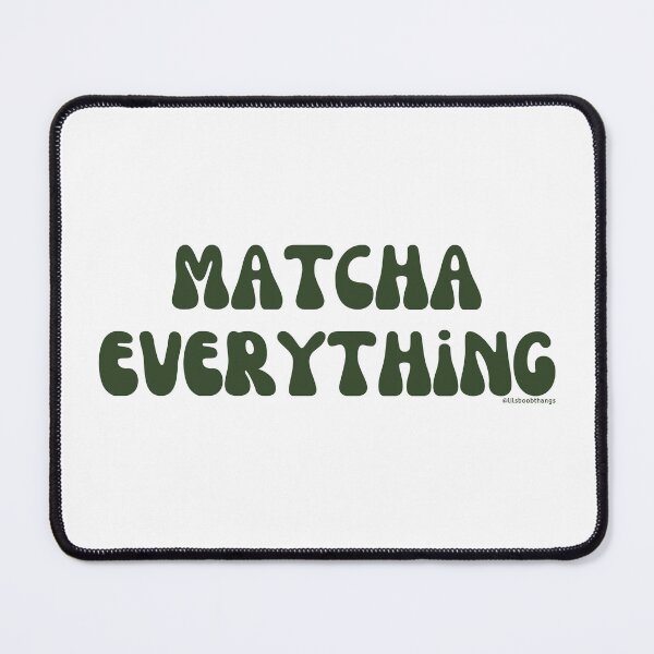 Item preview, Matcha Everything. v2 | @lilsboobthangs designed and sold by lilsboobthangs.