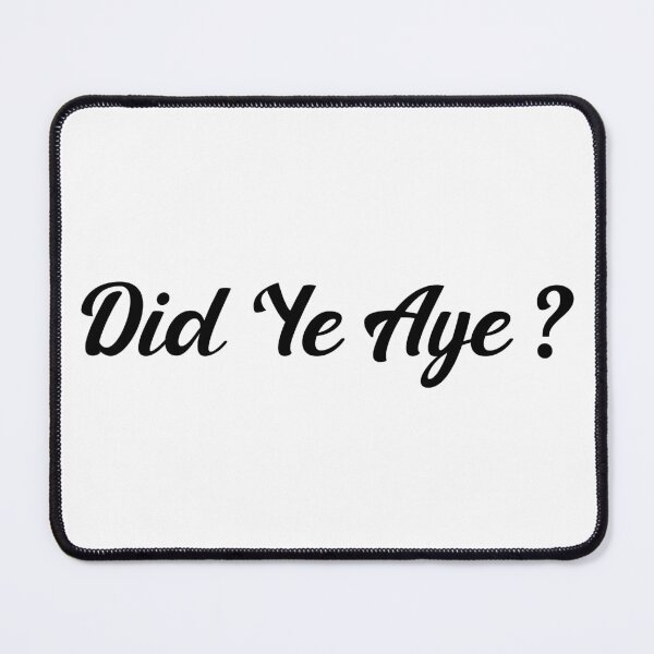 Item preview, Did Ye Aye? designed and sold by UniqueDesignHub.