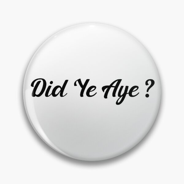 Item preview, Did Ye Aye? designed and sold by UniqueDesignHub.