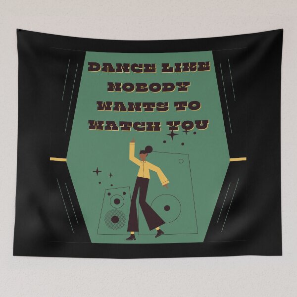 Item preview, Dance like nobody wants to watch you designed and sold by FrescoNat.
