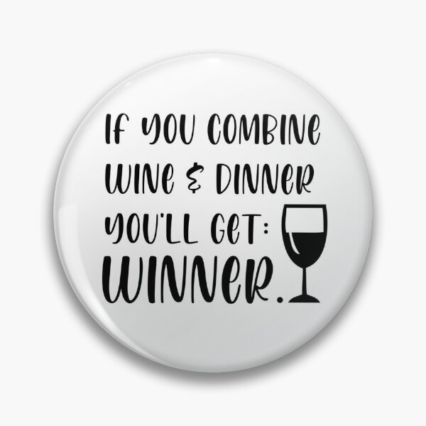 Item preview, If you combine wine & dinner you'll get winner designed and sold by Wes Losner.