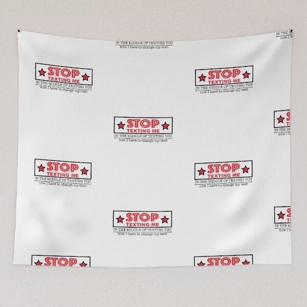 Item preview, Stop Texting Me In The Middle Of Texting You Now I Have To Change My Text designed and sold by onceproject.