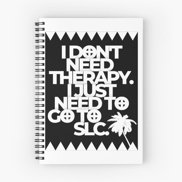 Item preview, I DON’T NEED THERAPY. I JUST NEED TO GO TO SLC.  designed and sold by iungs.