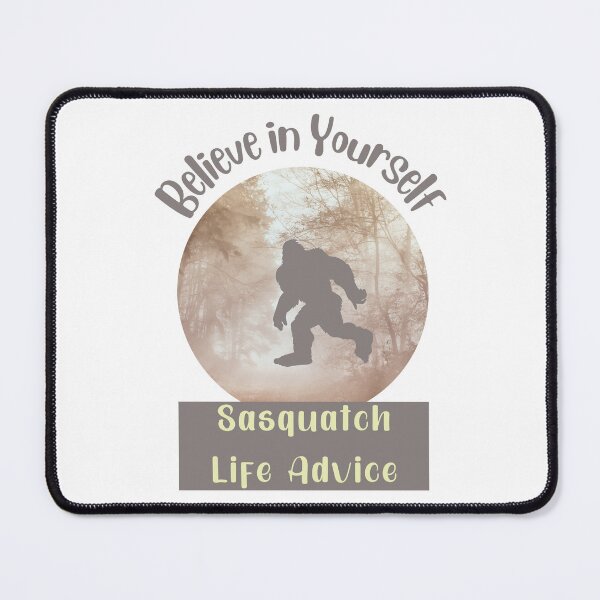 Item preview, Sasquatch Life Advice Believe in Yourself designed and sold by Willow65625.