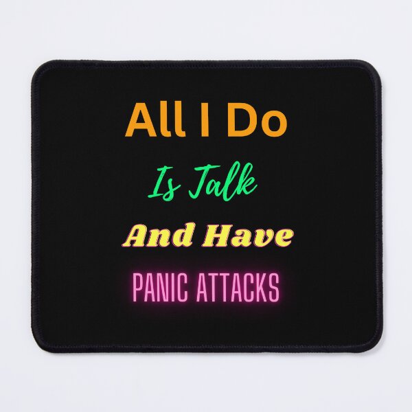 Item preview, All I Do Is Talk and Have Panic Attacks designed and sold by Echo Aesthetics.