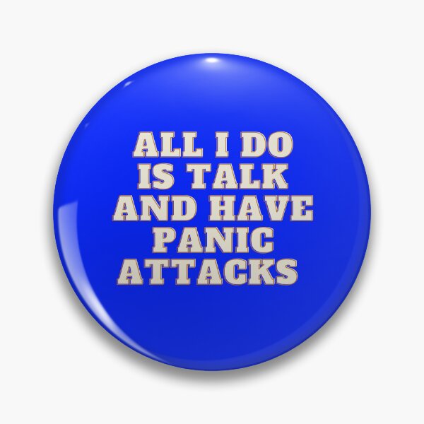 Item preview, All I Do Is Talk and Have Panic Attacks designed and sold by Echo Aesthetics.