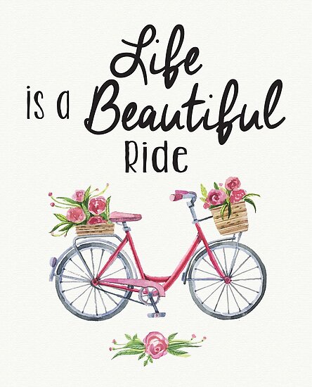 life-is-a-beautiful-ride-posters-by-jandsgraphics-redbubble