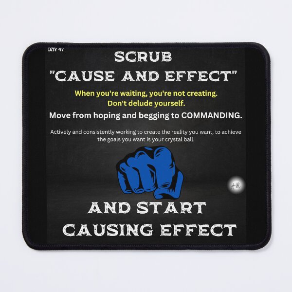Item preview, Day 47 of the year: Scrub cause and effect. Start causing effect designed and sold by BuddyBoots.