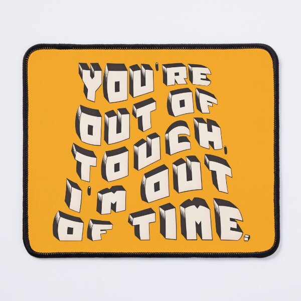 Item preview, You're out of touch, I'm out of time... designed and sold by mensijazavcevic.