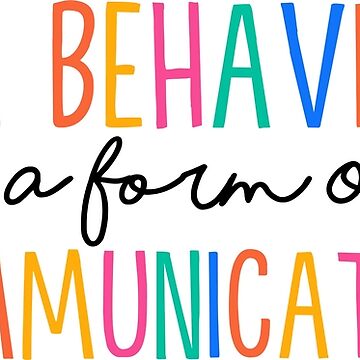 All Behavior Is A Form Of Communication, Applied Behavior Analysis Bcba Gift  Aba Therapy Gift Social Worker Mom Gift  Essential T-Shirt for Sale by  stickersworld31