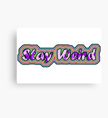Stay Weird Canvas Print