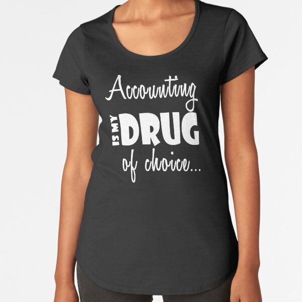 Item preview, Accounting Drug of Choice Accountant CPA Birthday designed and sold by smily-tees.