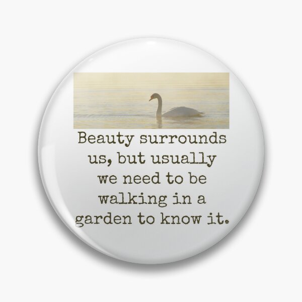 Item preview, Beauty Surrounds Us - Beauty Quote  designed and sold by CrankyOldDude.