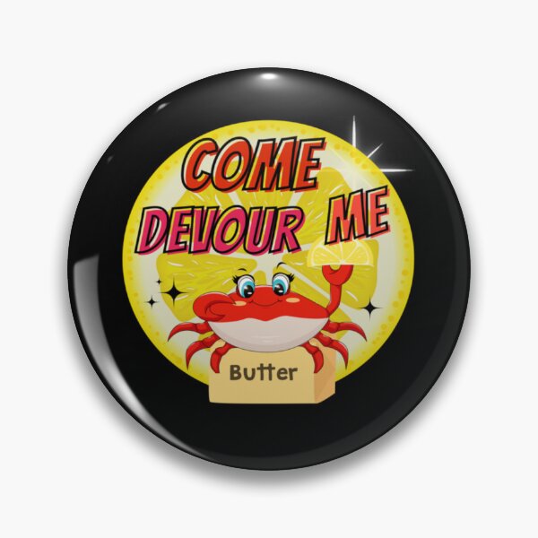 Item preview, COME DEVOUR ME - CRAB FEAST - MELTED BUTTER designed and sold by OranBartell.