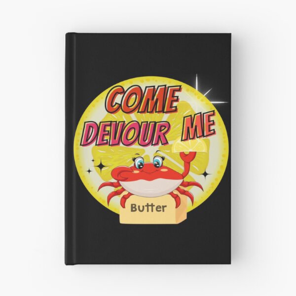 Item preview, COME DEVOUR ME - CRAB FEAST - MELTED BUTTER designed and sold by OranBartell.