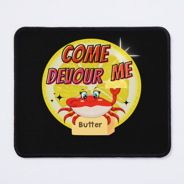 Item preview, COME DEVOUR ME - CRAB FEAST - MELTED BUTTER designed and sold by OranBartell.