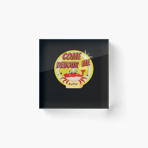 Item preview, COME DEVOUR ME - CRAB FEAST - MELTED BUTTER designed and sold by OranBartell.